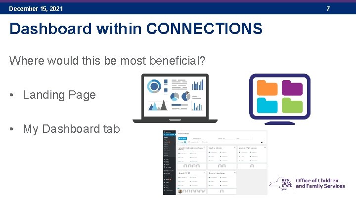 December 15, 2021 Dashboard within CONNECTIONS Where would this be most beneficial? • Landing