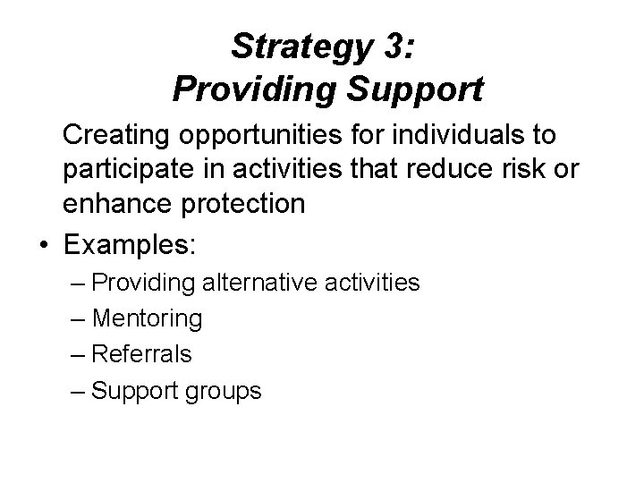 Strategy 3: Providing Support Creating opportunities for individuals to participate in activities that reduce