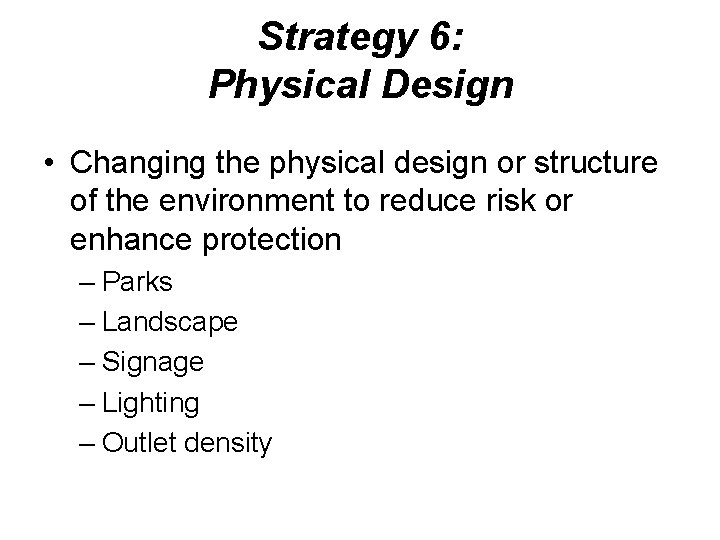 Strategy 6: Physical Design • Changing the physical design or structure of the environment