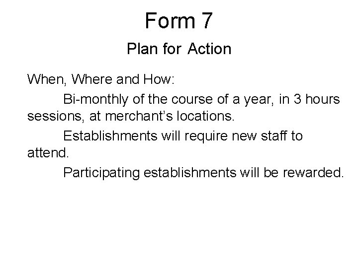 Form 7 Plan for Action When, Where and How: Bi-monthly of the course of