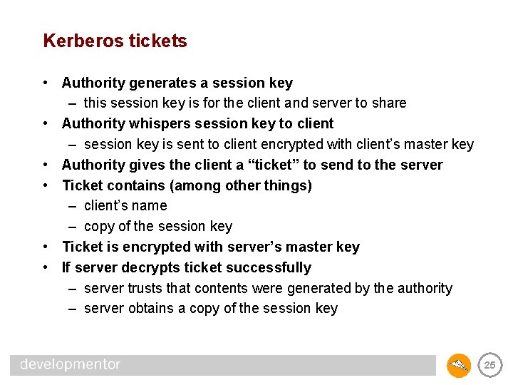 Kerberos tickets • Authority generates a session key – this session key is for