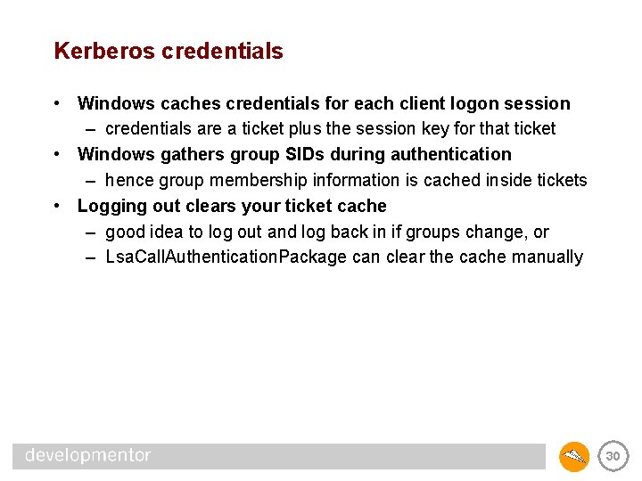 Kerberos credentials • Windows caches credentials for each client logon session – credentials are