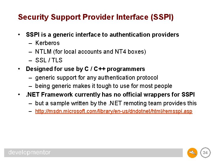 Security Support Provider Interface (SSPI) • SSPI is a generic interface to authentication providers