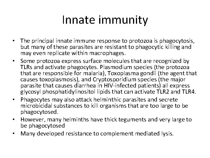 Innate immunity • The principal innate immune response to protozoa is phagocytosis, but many