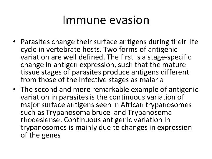 Immune evasion • Parasites change their surface antigens during their life cycle in vertebrate