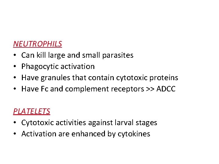 NEUTROPHILS • Can kill large and small parasites • Phagocytic activation • Have granules