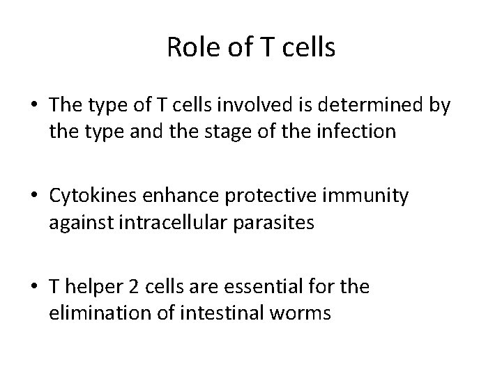 Role of T cells • The type of T cells involved is determined by