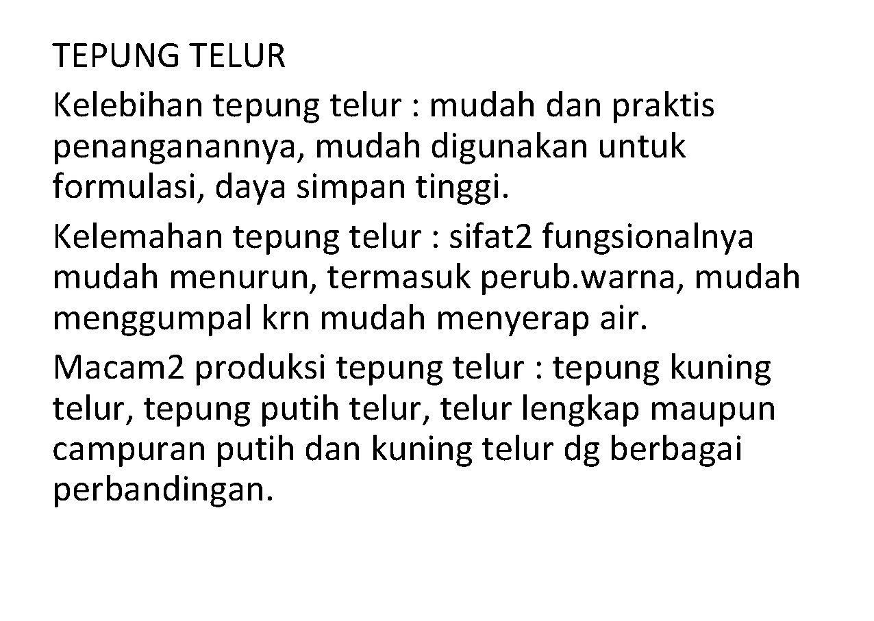 TEPUNG TELUR Kelebihan tepung telur : mudah dan praktis penanganannya, mudah digunakan untuk formulasi,