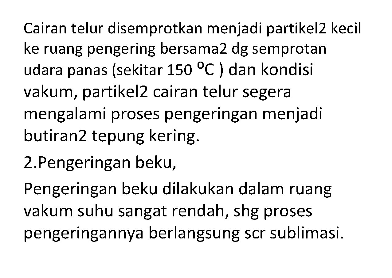 Cairan telur disemprotkan menjadi partikel 2 kecil ke ruang pengering bersama 2 dg semprotan