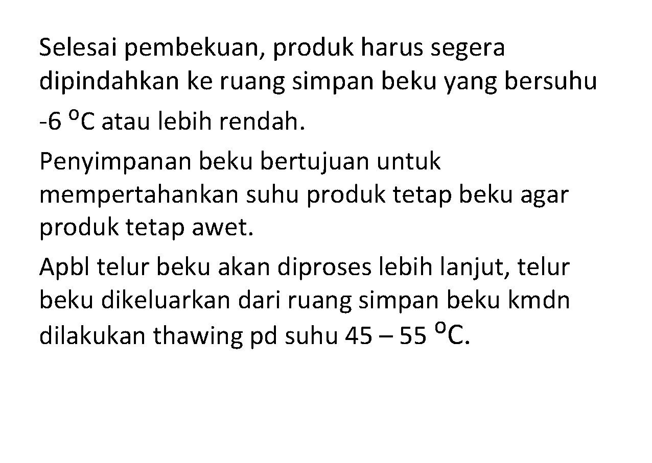 Selesai pembekuan, produk harus segera dipindahkan ke ruang simpan beku yang bersuhu -6 ᴼC