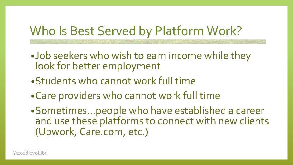 Who Is Best Served by Platform Work? • Job seekers who wish to earn