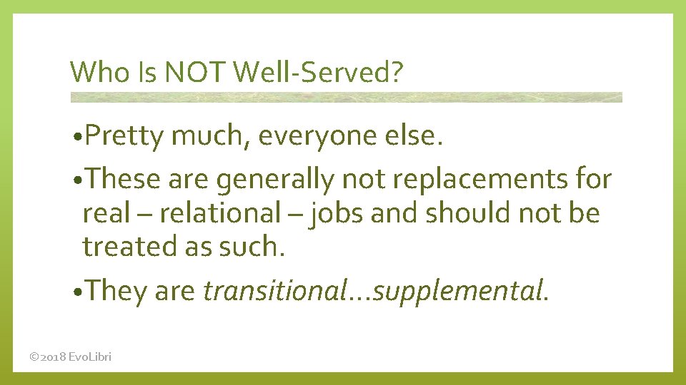 Who Is NOT Well-Served? • Pretty much, everyone else. • These are generally not