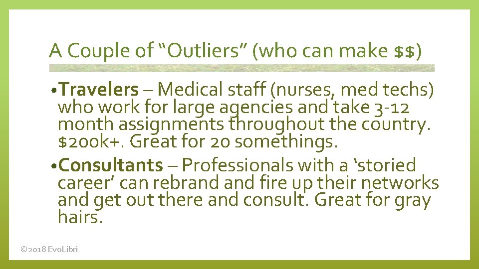 A Couple of “Outliers” (who can make $$) • Travelers – Medical staff (nurses,