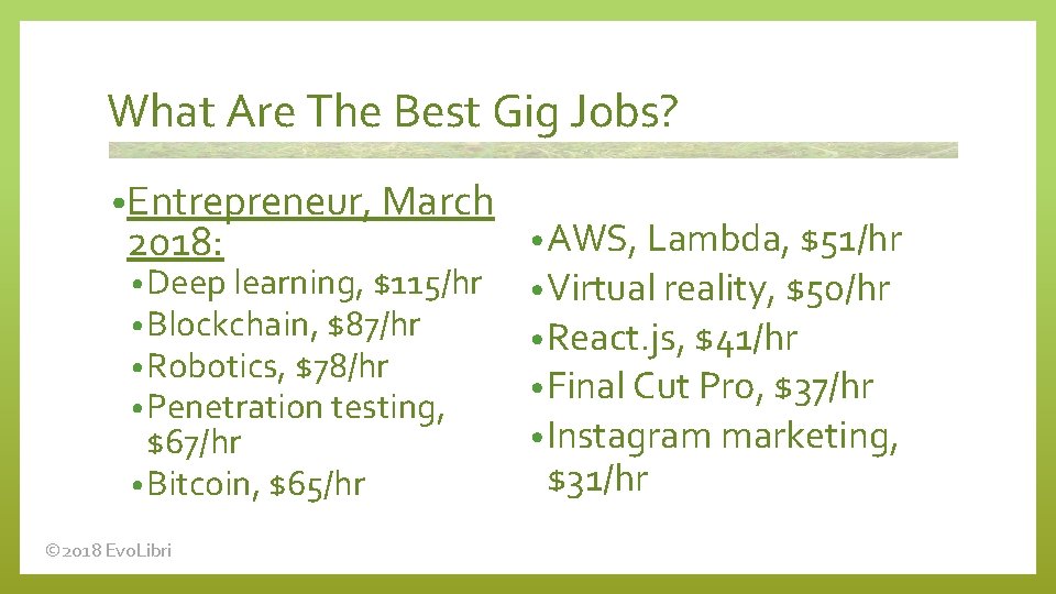 What Are The Best Gig Jobs? • Entrepreneur, March 2018: • Deep learning, $115/hr