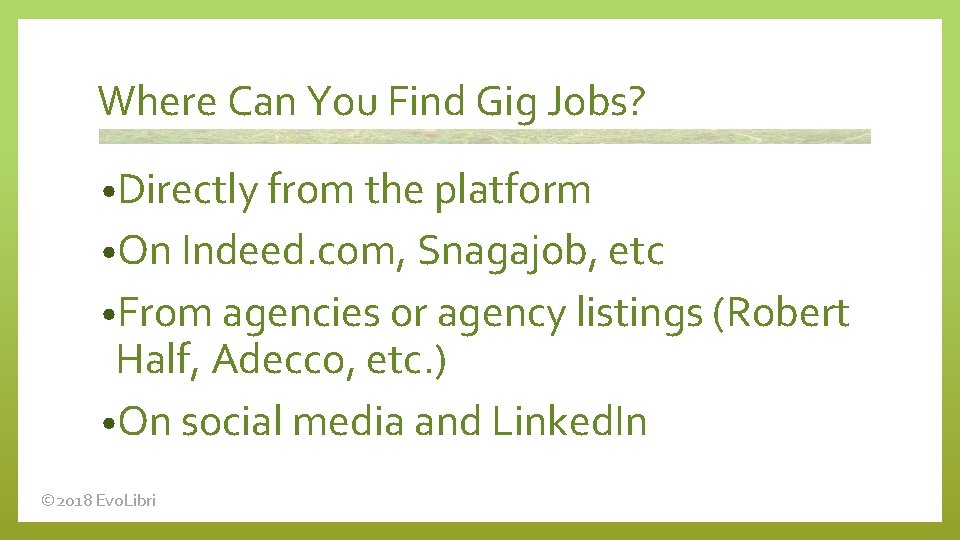 Where Can You Find Gig Jobs? • Directly from the platform • On Indeed.