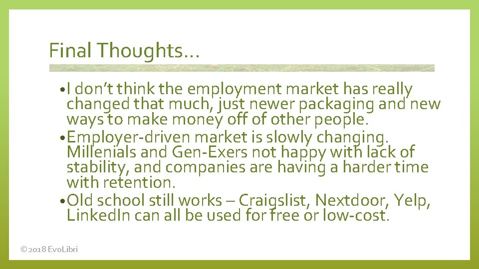 Final Thoughts… • I don’t think the employment market has really changed that much,