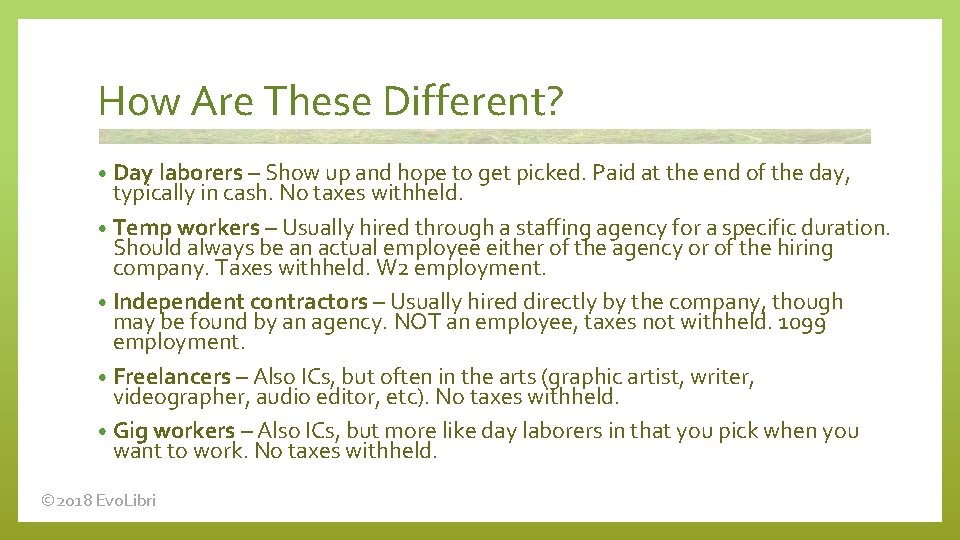 How Are These Different? • Day laborers – Show up and hope to get