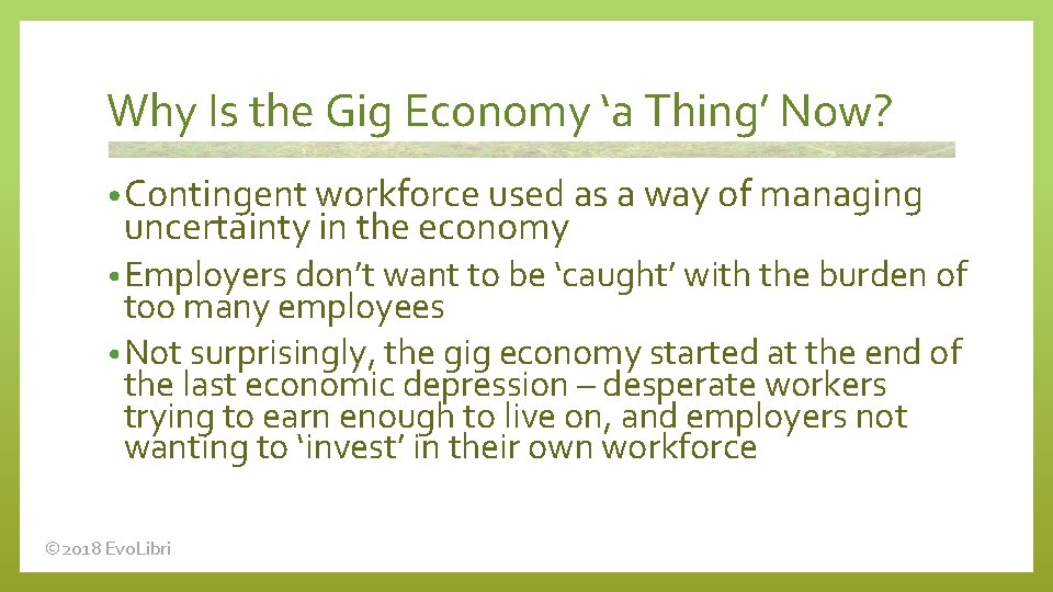 Why Is the Gig Economy ‘a Thing’ Now? • Contingent workforce used as a