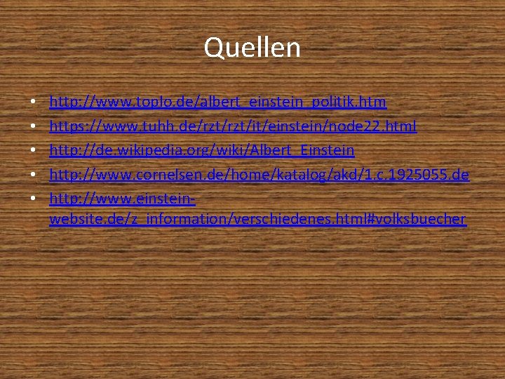 Quellen • • • http: //www. toplo. de/albert_einstein_politik. htm https: //www. tuhh. de/rzt/it/einstein/node 22.