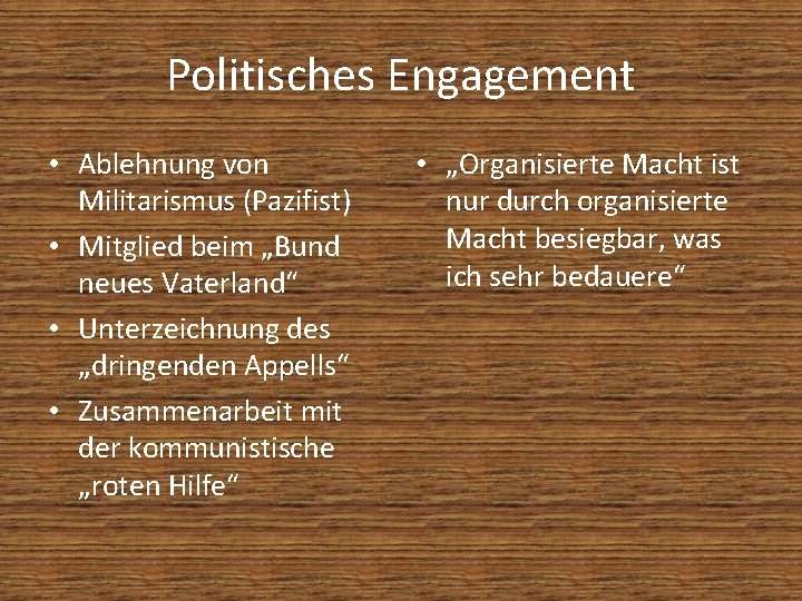 Politisches Engagement • Ablehnung von Militarismus (Pazifist) • Mitglied beim „Bund neues Vaterland“ •