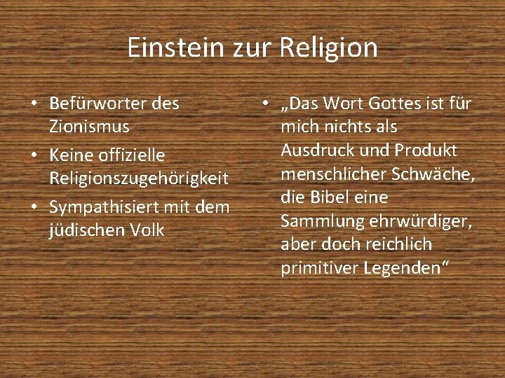 Einstein zur Religion • Befürworter des Zionismus • Keine offizielle Religionszugehörigkeit • Sympathisiert mit