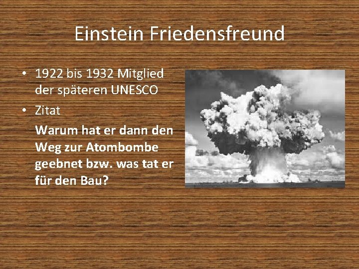 Einstein Friedensfreund • 1922 bis 1932 Mitglied der späteren UNESCO • Zitat Warum hat