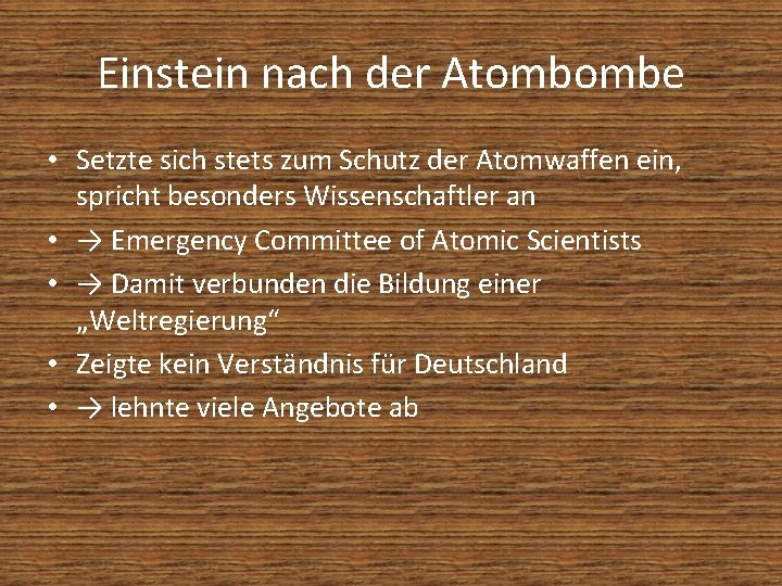 Einstein nach der Atombombe • Setzte sich stets zum Schutz der Atomwaffen ein, spricht