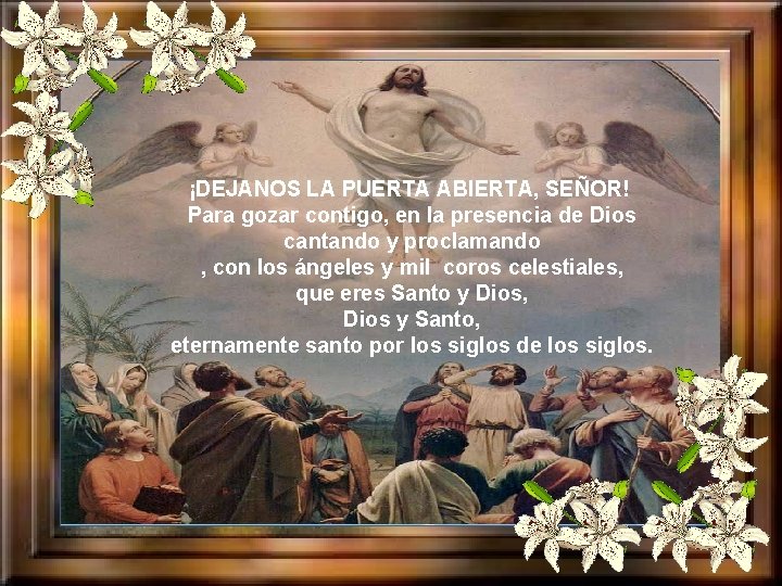 ¡DEJANOS LA PUERTA ABIERTA, SEÑOR! Para gozar contigo, en la presencia de Dios cantando