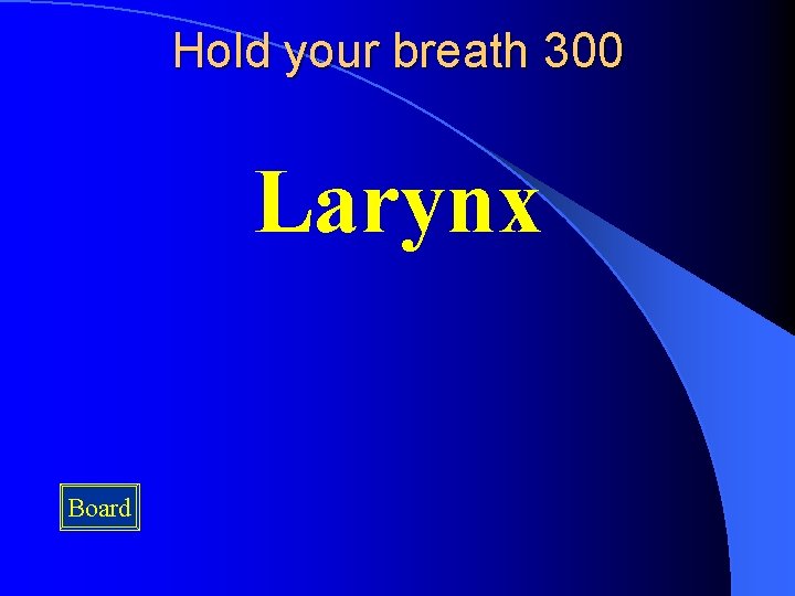 Hold your breath 300 Larynx Board 