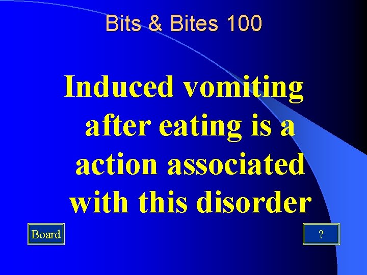 Bits & Bites 100 Induced vomiting after eating is a action associated with this