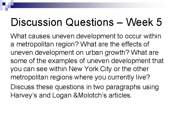 Discussion Questions – Week 5 What causes uneven development to occur within a metropolitan