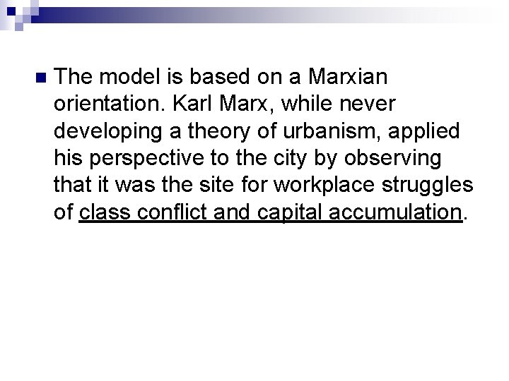 n The model is based on a Marxian orientation. Karl Marx, while never developing