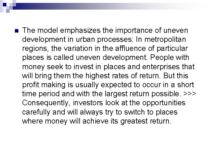 n The model emphasizes the importance of uneven development in urban processes: In metropolitan