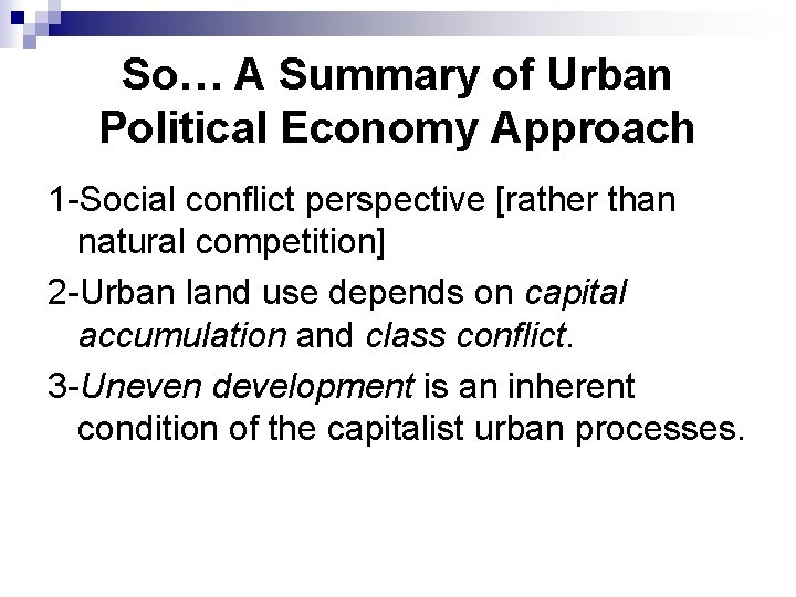 So… A Summary of Urban Political Economy Approach 1 -Social conflict perspective [rather than