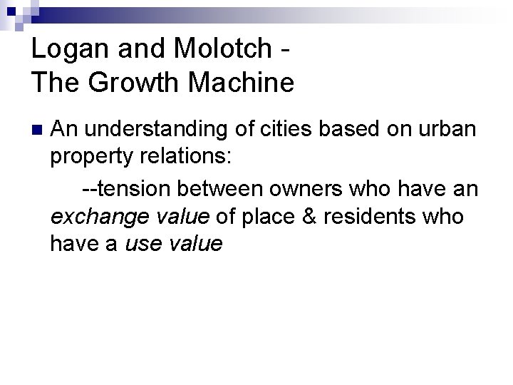 Logan and Molotch The Growth Machine n An understanding of cities based on urban