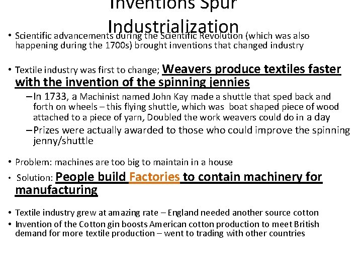 Inventions Spur Industrialization • Scientific advancements during the Scientific Revolution (which was also happening