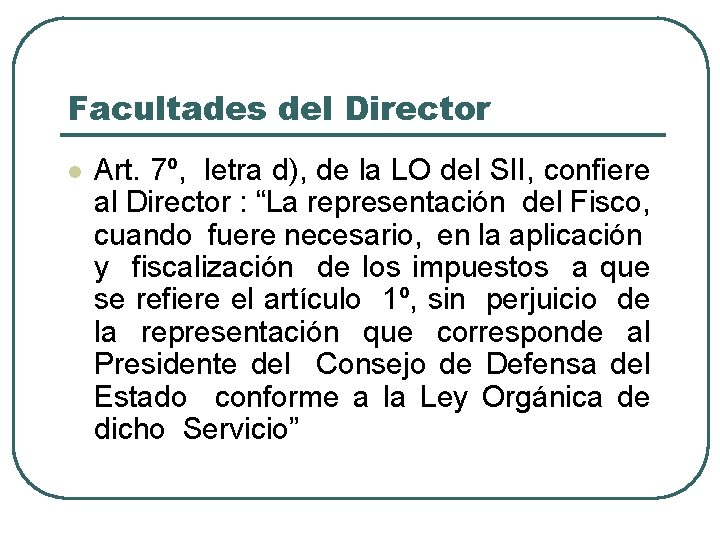 Facultades del Director l Art. 7º, letra d), de la LO del SII, confiere