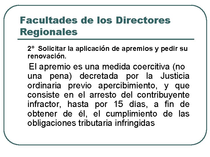 Facultades de los Directores Regionales 2° Solicitar la aplicación de apremios y pedir su