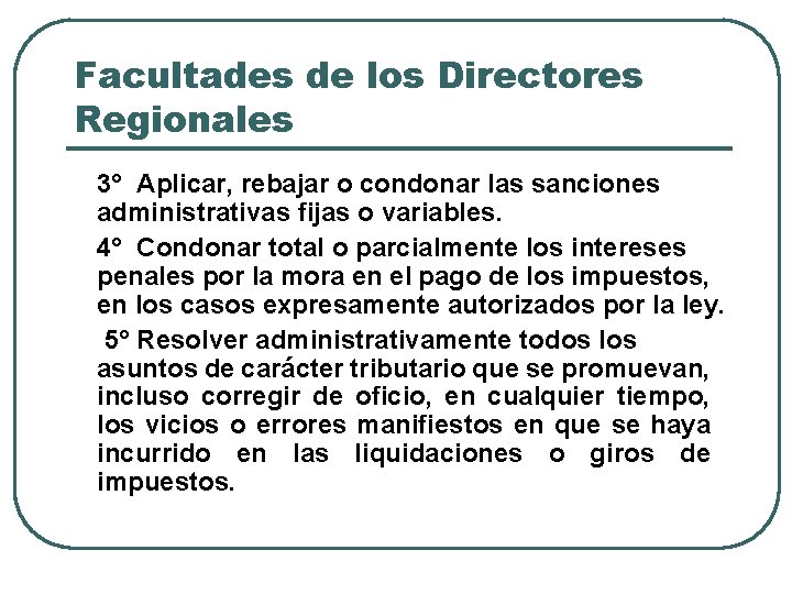 Facultades de los Directores Regionales 3° Aplicar, rebajar o condonar las sanciones administrativas fijas