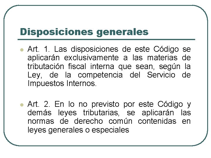 Disposiciones generales l Art. 1. Las disposiciones de este Código se aplicarán exclusivamente a