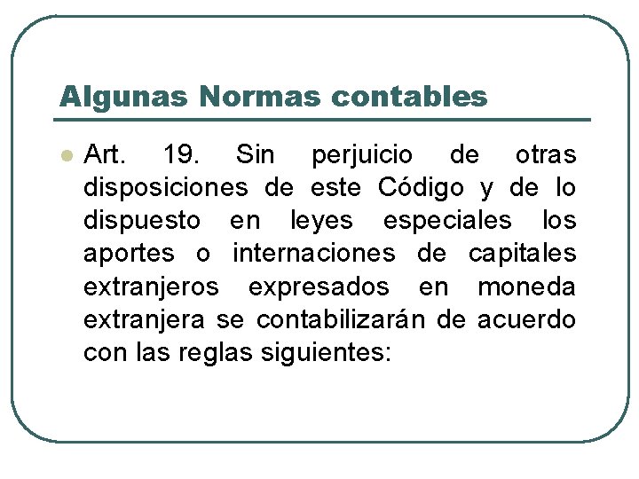 Algunas Normas contables l Art. 19. Sin perjuicio de otras disposiciones de este Código