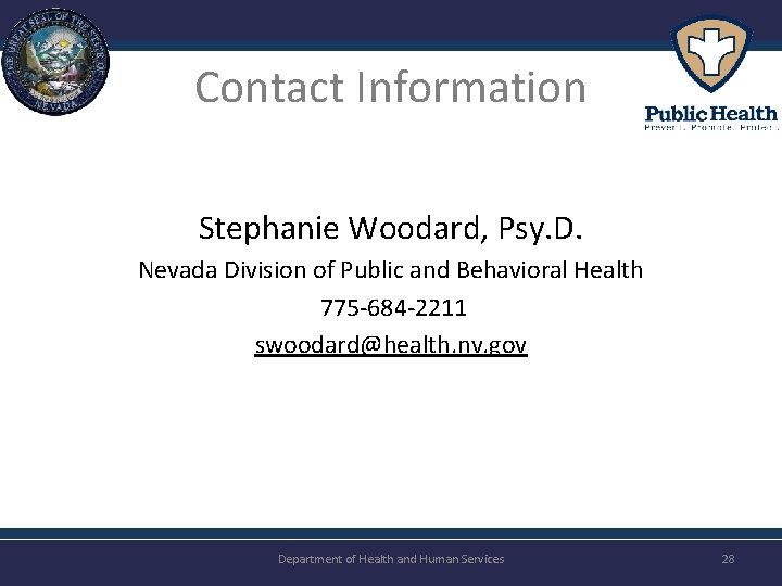 Contact Information Stephanie Woodard, Psy. D. Nevada Division of Public and Behavioral Health 775