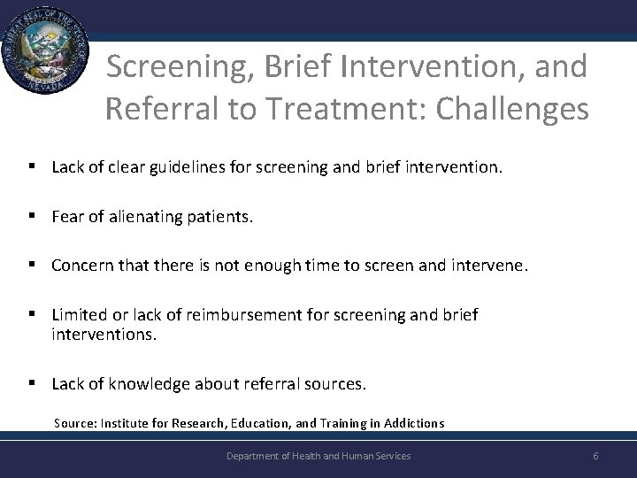 Screening, Brief Intervention, and Referral to Treatment: Challenges § Lack of clear guidelines for