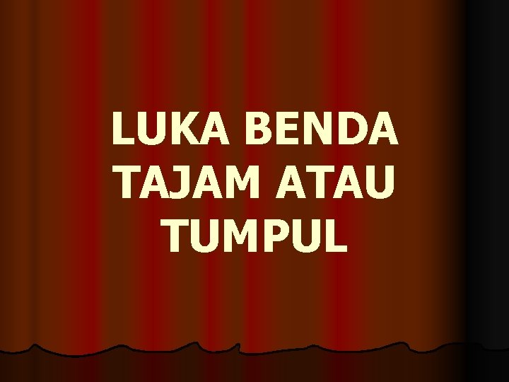 LUKA BENDA TAJAM ATAU TUMPUL 