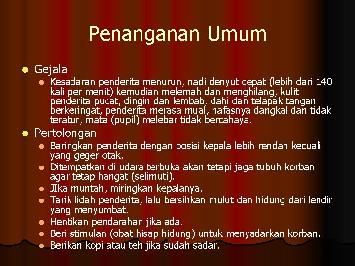 Penanganan Umum l Gejala l l Kesadaran penderita menurun, nadi denyut cepat (lebih dari