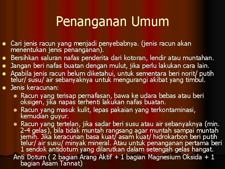 Penanganan Umum l l l Cari jenis racun yang menjadi penyebabnya. (jenis racun akan