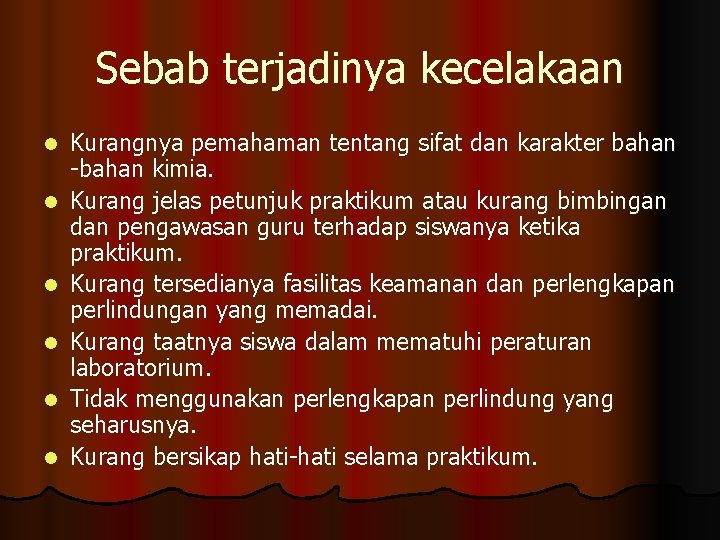 Sebab terjadinya kecelakaan l l l Kurangnya pemahaman tentang sifat dan karakter bahan -bahan