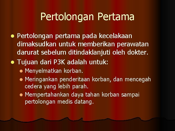 Pertolongan Pertama Pertolongan pertama pada kecelakaan dimaksudkan untuk memberikan perawatan darurat sebelum ditindaklanjuti oleh