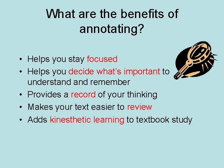 What are the benefits of annotating? • Helps you stay focused • Helps you