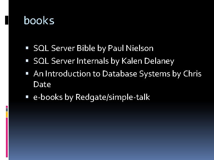 books SQL Server Bible by Paul Nielson SQL Server Internals by Kalen Delaney An